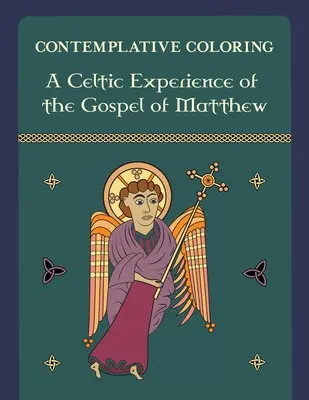 Keltské prežívanie Matúšovho evanjelia (Kontemplatívne maľovanky) - A Celtic Experience of the Gospel of Matthew (Contemplative Coloring)