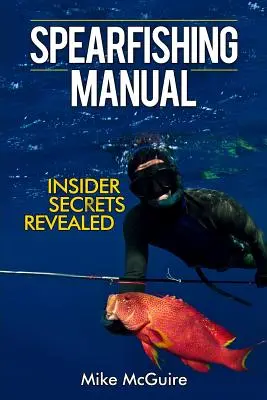 Príručka lovu s harpúnou: Odhalené tajomstvá zasvätených osôb - Spearfishing Manual: Insider Secrets Revealed