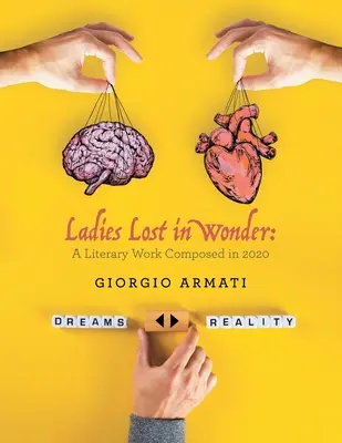 Dámy stratené v zázraku: Literárne dielo zostavené v roku 2020 - Ladies Lost in Wonder: A Literary Work Composed in 2020