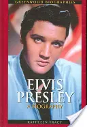 Elvis Presley: životopis - Elvis Presley: A Biography