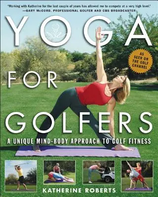 Joga pre golfistov: Jedinečný prístup mysle a tela ku golfovej kondícii - Yoga for Golfers: A Unique Mind-Body Approach to Golf Fitness