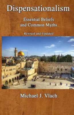 Dispenzacionalizmus: Základné presvedčenia a rozšírené mýty - Dispensationalism: Essential Beliefs and Common Myths