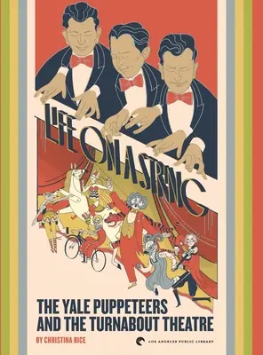 Život na vlásku: Bábkoherci z Yale a divadlo Turnabout - Life on a String: The Yale Puppeteers and The Turnabout Theatre