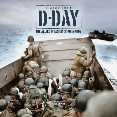 Deň D: Invázia spojencov v Normandii - D-Day: The Allied Invasion of Normandy