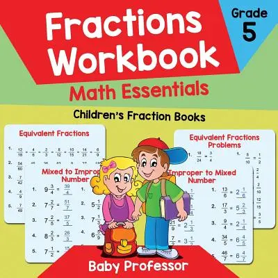 Pracovný zošit k učebnici Zlomky - Základy matematiky pre 5. ročník: Knihy o zlomkoch pre deti - Fractions Workbook Grade 5 Math Essentials: Children's Fraction Books