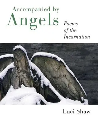 V sprievode anjelov: Básne o vtelení - Accompanied by Angels: Poems of the Incarnation