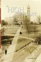 Vysoký seminár: 1. zväzok: Dejiny Clemsonskej poľnohospodárskej univerzity v Južnej Karolíne, 1889-1964 - The High Seminary: Vol. 1: A History of the Clemson Agricultural College of South Carolina, 1889-1964