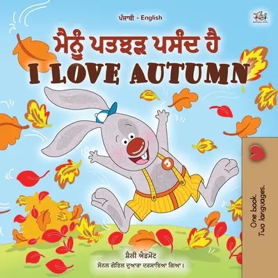 Milujem jeseň (pandžábsko-anglická dvojjazyčná kniha pre deti): Pandžábčina Gurmukhi India - I Love Autumn (Punjabi English Bilingual Children's Book): Punjabi Gurmukhi India
