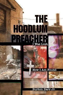 The Hoodlum Preacher: Bol som stratený, teraz som sa našiel - The Hoodlum Preacher: I Was Lost, Now I Am Found