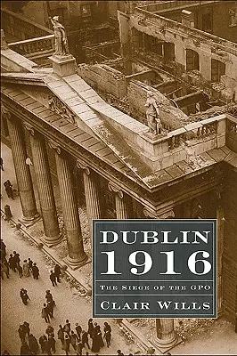 Dublin 1916: Obliehanie GPO - Dublin 1916: The Siege of the GPO