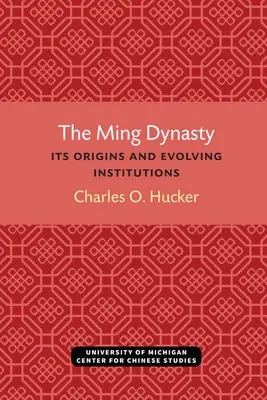 Dynastia Ming: Jej počiatky a vývoj inštitúcií - The Ming Dynasty: Its Origins and Evolving Institutions
