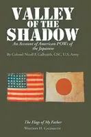 Údolie tieňa: Správa o amerických zajatcoch Japoncov - Valley of the Shadow: An Account of American Pows of the Japanese