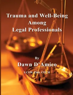 Trauma a pohoda medzi právnikmi - Trauma and Well-Being Among Legal Professionals