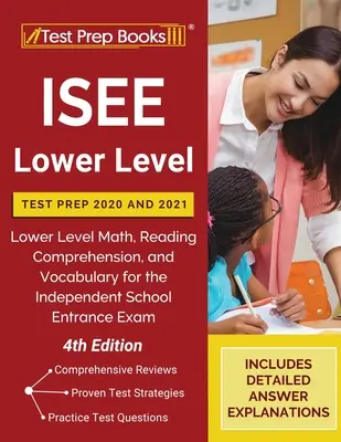 ISEE Lower Level Test Prep 2020 and 2021 (Príprava na test nižšej úrovne ISEE 2020 a 2021): Prehľad testov na nižšiu úroveň z matematiky, čítania s porozumením a slovnej zásoby pre prijímacie skúšky na nezávislé školy [4. vydanie - ISEE Lower Level Test Prep 2020 and 2021: Lower Level Math, Reading Comprehension, and Vocabulary for the Independent School Entrance Exam [4th Editio