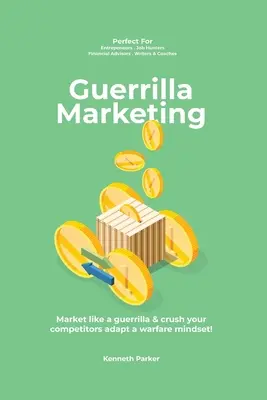 Guerilla marketing New Millennium Edition - Market like a guerilla & crush your competitors adapt a warfare mindset! - Guerilla marketing New Millennium Edition - Market like a guerrilla & crush your competitors adapt a warfare mindset! perfect for entrepeneurs, job hu