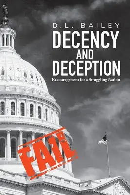 Slušnosť a klamstvo: Povzbudenie pre národ v ťažkostiach - Decency And Deception: Encouragement for a Struggling Nation