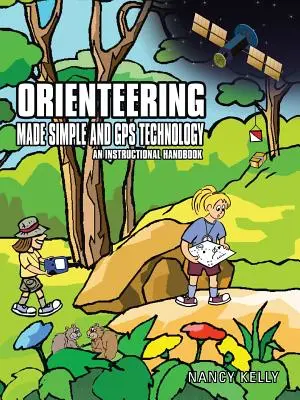 Orientačný beh zjednodušený a technológia GPS: Inštruktážna príručka - Orienteering Made Simple and GPS Technology: An Instructional Handbook