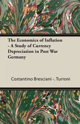 Ekonomika inflácie - štúdia znehodnotenia meny v povojnovom Nemecku - The Economics of Inflation - A Study of Currency Depreciation in Post War Germany