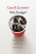 Prečo Nudge?: Politika libertariánskeho paternalizmu - Why Nudge?: The Politics of Libertarian Paternalism