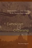Katolicizmus a občianstvo: Politické kultúry Cirkvi v dvadsiatom prvom storočí - Catholicism and Citizenship: Political Cultures of the Church in the Twenty-First Century