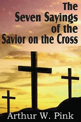 Sedem výrokov Spasiteľa na kríži - The Seven Sayings of the Savior on the Cross