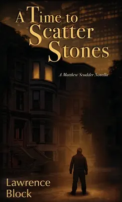Čas rozsypať kamene: A Matthew Scudder Novella - A Time to Scatter Stones: A Matthew Scudder Novella