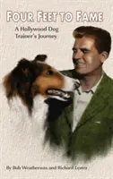 Štyri nohy k sláve (tvrdá väzba): Cesta hollywoodskej cvičiteľky psov - Four Feet to Fame (Hardback): A Hollywood Dog Trainer's Journey