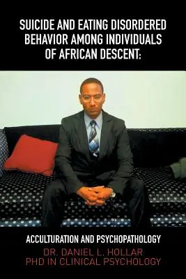 Samovraždy a poruchy príjmu potravy u osôb afrického pôvodu: Akulturácia a psychopatológia - Suicide and Eating Disordered Behavior Among Individuals of African Descent: Acculturation and Psychopathology