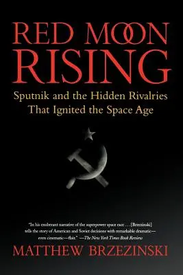 Red Moon Rising (Vychádzajúci červený mesiac): Sputnik a skryté súperenie, ktoré rozpútalo vesmírny vek - Red Moon Rising: Sputnik and the Hidden Rivalries That Ignited the Space Age