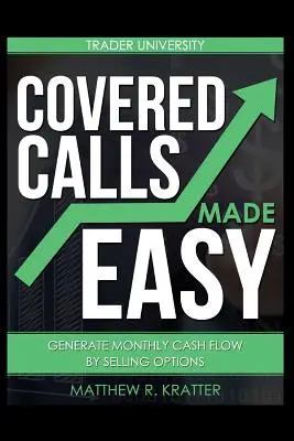 Covered Calls Made Easy: Generovanie mesačných peňažných tokov predajom opcií - Covered Calls Made Easy: Generate Monthly Cash Flow by Selling Options