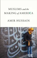 Moslimovia a tvorba Ameriky - Muslims and the Making of America