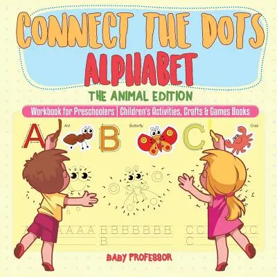 Spoj bodky abecedy - Zvieracie vydanie - Pracovný zošit pre predškolákov - Detské aktivity, remeslá a hry Knihy - Connect the Dots Alphabet - The Animal Edition - Workbook for Preschoolers - Children's Activities, Crafts & Games Books
