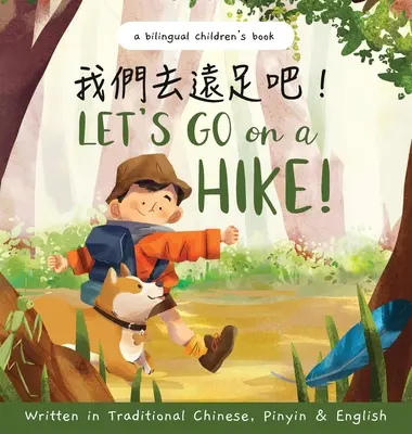 Poďme na túru! Napísaná v tradičnej čínštine, pinyin a angličtine: Dvojjazyčná detská kniha - Let's go on a hike! Written in Traditional Chinese, Pinyin and English: A bilingual children's book