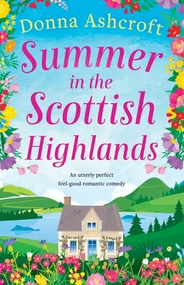 Leto na Škótskej vysočine: Úplne dokonalá romantická komédia s dobrým pocitom - Summer in the Scottish Highlands: An utterly perfect feel-good romantic comedy