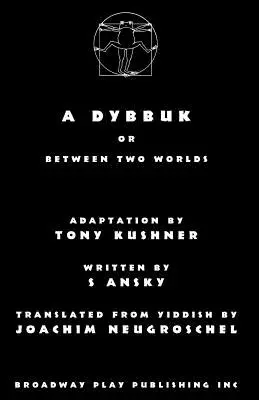 Dybbuk: Dybbuk: Alebo medzi dvoma svetmi - A Dybbuk: Or Between Two Worlds