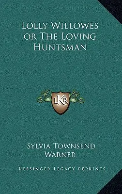 Lolly Willowesová alebo milujúci lovec - Lolly Willowes or the Loving Huntsman