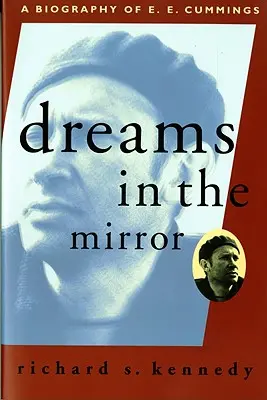 Sny v zrkadle: Cummings (revidované vydanie) - Dreams in the Mirror: A Biography of E.E. Cummings (Revised)