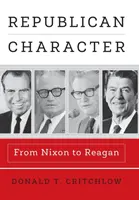 Republikánsky charakter: Od Nixona po Reagana - Republican Character: From Nixon to Reagan