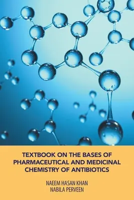 Učebnica základov farmaceutickej a lekárskej chémie antibiotík - Textbook on the Bases of Pharmaceutical and Medicinal Chemistry of Antibiotics