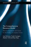 Komplexný model zdrojov: Efektívne terapeutické techniky na uzdravenie komplexnej traumy - The Comprehensive Resource Model: Effective Therapeutic Techniques for the Healing of Complex Trauma