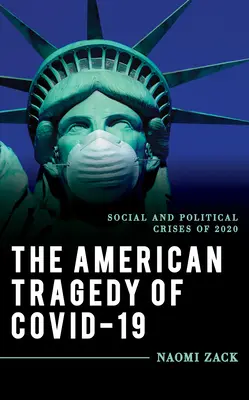 Americká tragédia Covid-19: Spoločenské a politické krízy roku 2020: nová kniha o Covidid: sociálna a politická kríza v roku 2020 - The American Tragedy of Covid-19: Social and Political Crises of 2020