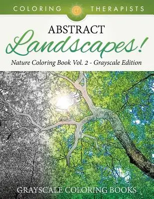 Abstraktné krajiny! - Prírodné maľovanky Vol. 2 Grayscale Edition - Grayscale Coloring Books - Abstract Landscapes! - Nature Coloring Book Vol. 2 Grayscale Edition - Grayscale Coloring Books