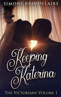 Keeping Katerina: Vydanie vo veľkom formáte s tvrdou väzbou - Keeping Katerina: Large Print Hardcover Edition