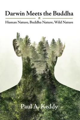 Darwin sa stretáva s Budhom: Ľudská príroda, Budhova príroda, divoká príroda - Darwin Meets the Buddha: Human Nature, Buddha Nature, Wild Nature