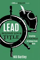 Vedenie nad rámec svojho titulu: Vytvárajte zmeny v škole z akejkoľvek pozície - Lead beyond Your Title: Creating Change in School from Any Role