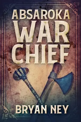 Absaroka War Chief: Vydanie vo veľkom formáte - Absaroka War Chief: Large Print Edition