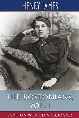 Bostončania, I. diel (Esprios Classics) - The Bostonians, Vol. I (Esprios Classics)