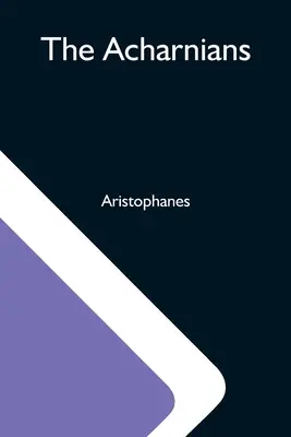 Acharniani - The Acharnians