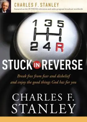 Zaseknutý v spätnom chode: Ako nechať Boha, aby zmenil vaše smerovanie - Stuck in Reverse: How to Let God Change Your Direction