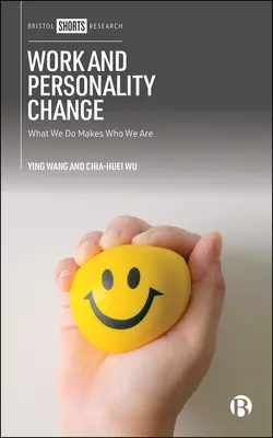 Práca a zmena osobnosti: To, čo robíme, nás robí tým, kým sme. - Work and Personality Change: What We Do Makes Who We Are